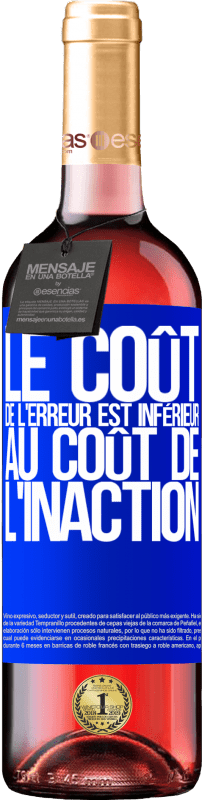 29,95 € | Vin rosé Édition ROSÉ Le coût de l'erreur est inférieur au coût de l'inaction Étiquette Bleue. Étiquette personnalisable Vin jeune Récolte 2024 Tempranillo