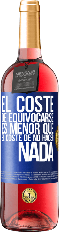 29,95 € | Vino Rosado Edición ROSÉ El coste de equivocarse es menor que el coste de no hacer nada Etiqueta Azul. Etiqueta personalizable Vino joven Cosecha 2024 Tempranillo