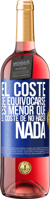 29,95 € Envío gratis | Vino Rosado Edición ROSÉ El coste de equivocarse es menor que el coste de no hacer nada Etiqueta Azul. Etiqueta personalizable Vino joven Cosecha 2025 Tempranillo
