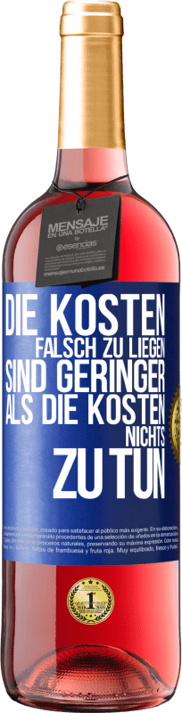 29,95 € | Roséwein ROSÉ Ausgabe Die Kosten, falsch zu liegen sind geringer als die Kosten, nichts zu tun Blaue Markierung. Anpassbares Etikett Junger Wein Ernte 2024 Tempranillo