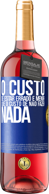 29,95 € | Vinho rosé Edição ROSÉ O custo de estar errado é menor que o custo de não fazer nada Etiqueta Azul. Etiqueta personalizável Vinho jovem Colheita 2024 Tempranillo