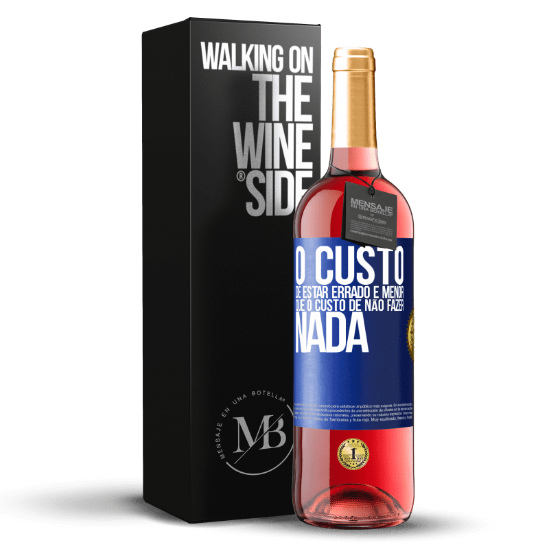 29,95 € Envio grátis | Vinho rosé Edição ROSÉ O custo de estar errado é menor que o custo de não fazer nada Etiqueta Azul. Etiqueta personalizável Vinho jovem Colheita 2024 Tempranillo