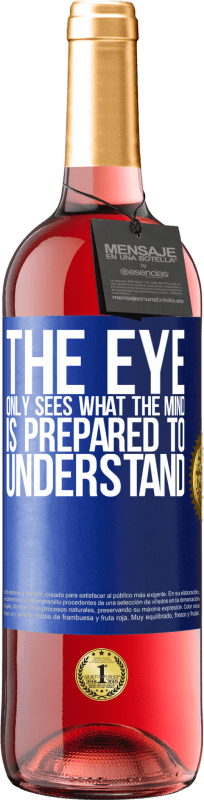 29,95 € | Rosé Wine ROSÉ Edition The eye only sees what the mind is prepared to understand Blue Label. Customizable label Young wine Harvest 2023 Tempranillo