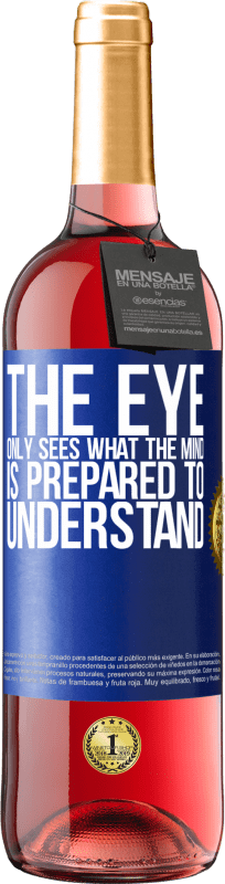 29,95 € | Rosé Wine ROSÉ Edition The eye only sees what the mind is prepared to understand Blue Label. Customizable label Young wine Harvest 2024 Tempranillo