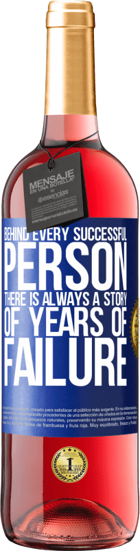 24,95 € Free Shipping | Rosé Wine ROSÉ Edition Behind every successful person, there is always a story of years of failure Blue Label. Customizable label Young wine Harvest 2021 Tempranillo