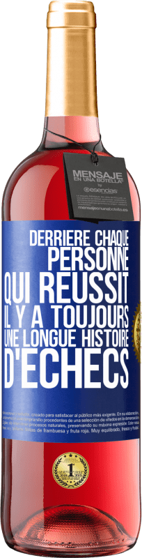 Envoi gratuit | Vin rosé Édition ROSÉ Derrière chaque personne qui réussit, il y a toujours une longue histoire d'échecs Étiquette Bleue. Étiquette personnalisable Vin jeune Récolte 2023 Tempranillo