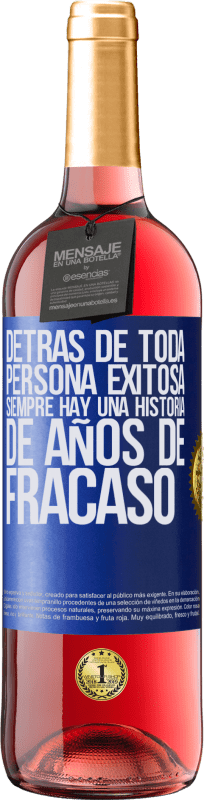 29,95 € | Vino Rosado Edición ROSÉ Detrás de toda persona exitosa, siempre hay una historia de años de fracaso Etiqueta Azul. Etiqueta personalizable Vino joven Cosecha 2024 Tempranillo