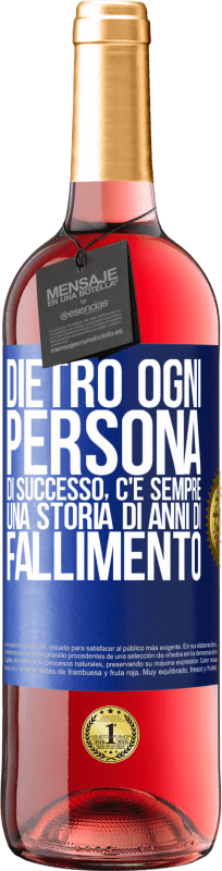 «Dietro ogni persona di successo, c'è sempre una storia di anni di fallimento» Edizione ROSÉ