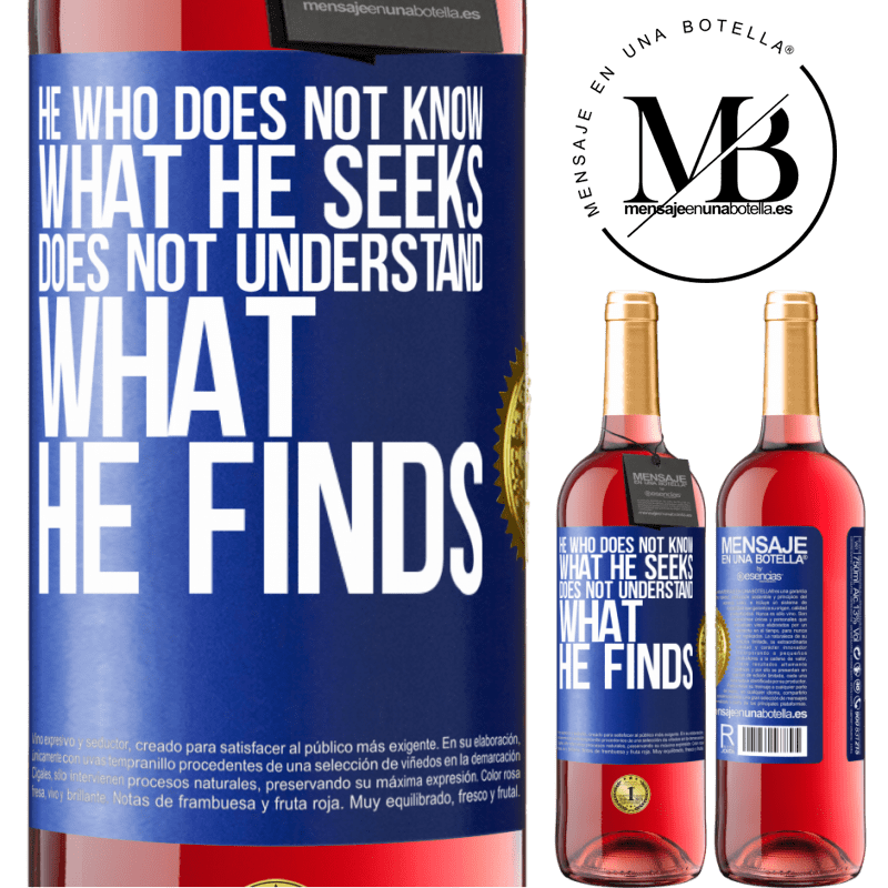29,95 € Free Shipping | Rosé Wine ROSÉ Edition He who does not know what he seeks, does not understand what he finds Blue Label. Customizable label Young wine Harvest 2021 Tempranillo