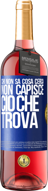 29,95 € Spedizione Gratuita | Vino rosato Edizione ROSÉ Chi non sa cosa cerca, non capisce ciò che trova Etichetta Blu. Etichetta personalizzabile Vino giovane Raccogliere 2025 Tempranillo