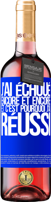 29,95 € | Vin rosé Édition ROSÉ J'ai échoué encore et encore, et c'est pourquoi j'ai réussi Étiquette Bleue. Étiquette personnalisable Vin jeune Récolte 2024 Tempranillo