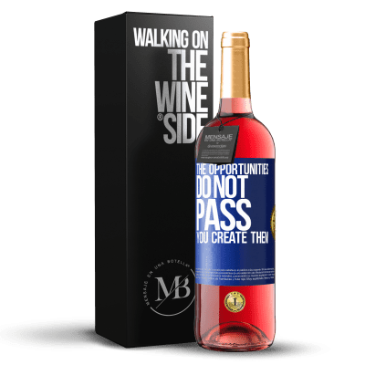 «The opportunities do not pass. You create them» ROSÉ Edition