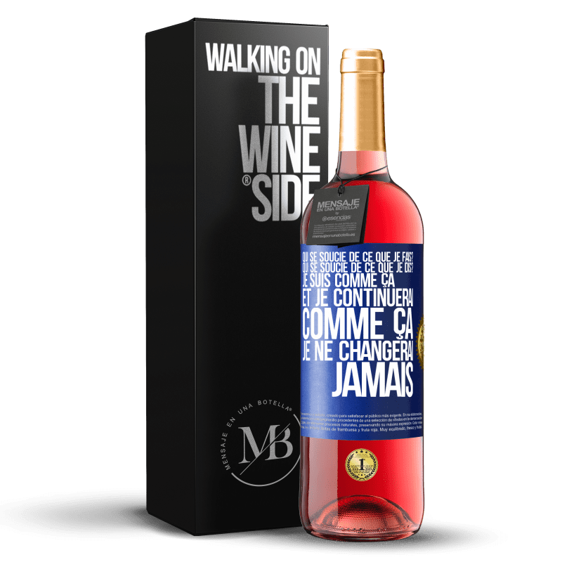 29,95 € Envoi gratuit | Vin rosé Édition ROSÉ Qui se soucie de ce que je fais? Qui se soucie de ce que je dis? Je suis comme ça et je continuerai comme ça, je ne changerai ja Étiquette Bleue. Étiquette personnalisable Vin jeune Récolte 2024 Tempranillo