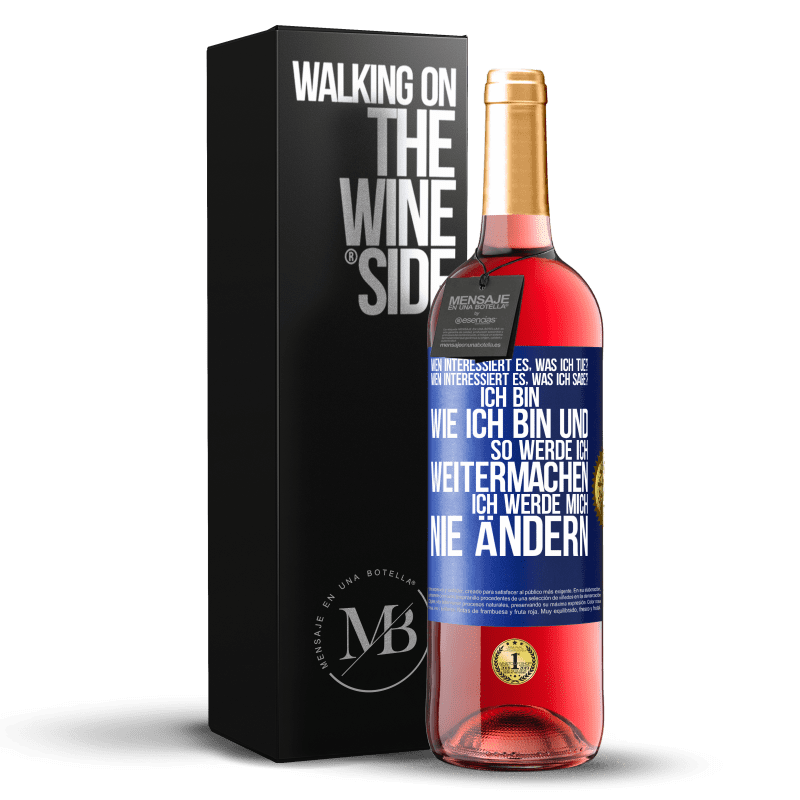 29,95 € Kostenloser Versand | Roséwein ROSÉ Ausgabe Wen interessiert es, was ich tue? Wen interessiert es, was ich sage? Ich bin, wie ich bin und so werde ich weitermachen, ich wer Blaue Markierung. Anpassbares Etikett Junger Wein Ernte 2024 Tempranillo