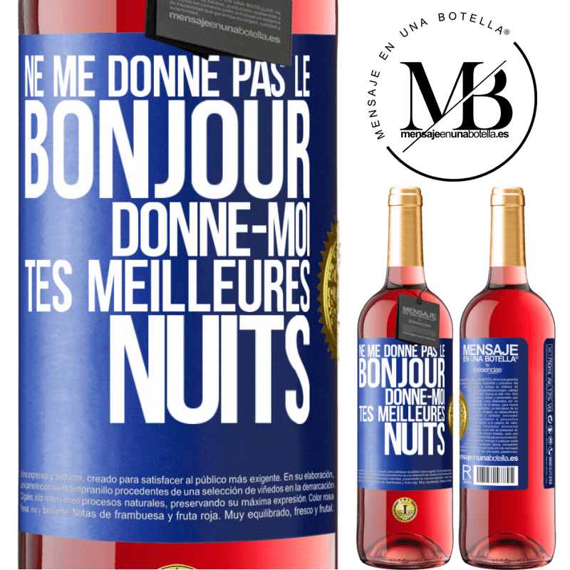 29,95 € Envoi gratuit | Vin rosé Édition ROSÉ Ne me donne pas le bonjour donne-moi tes meilleures nuits Étiquette Bleue. Étiquette personnalisable Vin jeune Récolte 2025 Tempranillo