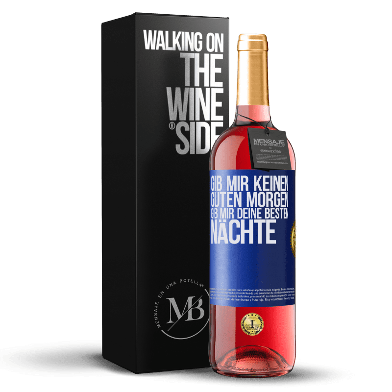 29,95 € Kostenloser Versand | Roséwein ROSÉ Ausgabe Gib mir keinen guten Morgen, gib mir deine besten Nächte Blaue Markierung. Anpassbares Etikett Junger Wein Ernte 2024 Tempranillo