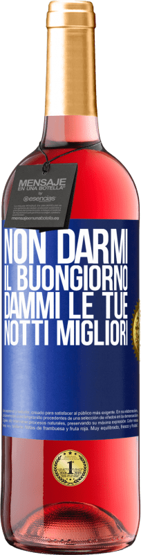 29,95 € | Vino rosato Edizione ROSÉ Non darmi il buongiorno, dammi le tue notti migliori Etichetta Blu. Etichetta personalizzabile Vino giovane Raccogliere 2024 Tempranillo