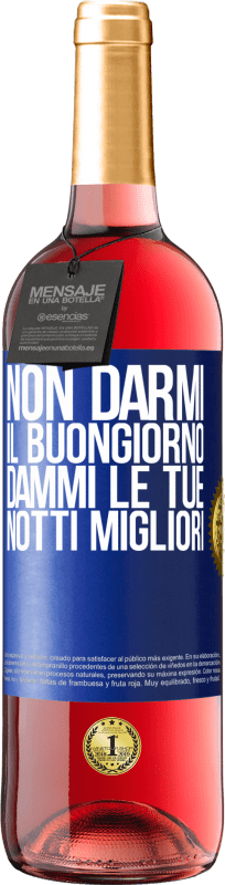 29,95 € Spedizione Gratuita | Vino rosato Edizione ROSÉ Non darmi il buongiorno, dammi le tue notti migliori Etichetta Blu. Etichetta personalizzabile Vino giovane Raccogliere 2025 Tempranillo