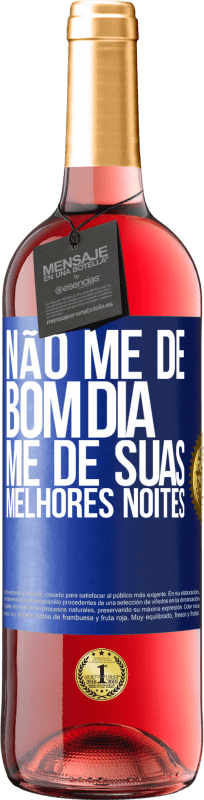 29,95 € | Vinho rosé Edição ROSÉ Não me dê bom dia, me dê suas melhores noites Etiqueta Azul. Etiqueta personalizável Vinho jovem Colheita 2025 Tempranillo