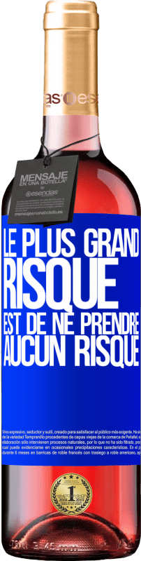 29,95 € | Vin rosé Édition ROSÉ Le plus grand risque est de ne prendre aucun risque Étiquette Bleue. Étiquette personnalisable Vin jeune Récolte 2024 Tempranillo