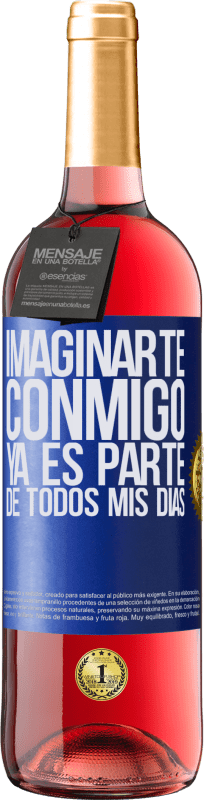 «Imaginarte conmigo ya es parte de todos mis días» Edición ROSÉ