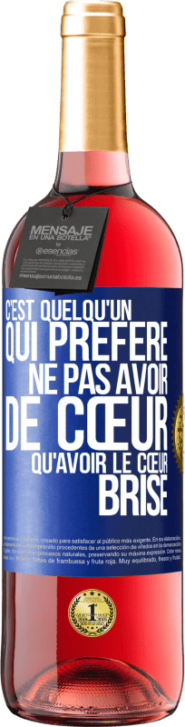 29,95 € Envoi gratuit | Vin rosé Édition ROSÉ C'est quelqu'un qui préfère ne pas avoir de cœur qu'avoir le cœur brisé Étiquette Bleue. Étiquette personnalisable Vin jeune Récolte 2024 Tempranillo