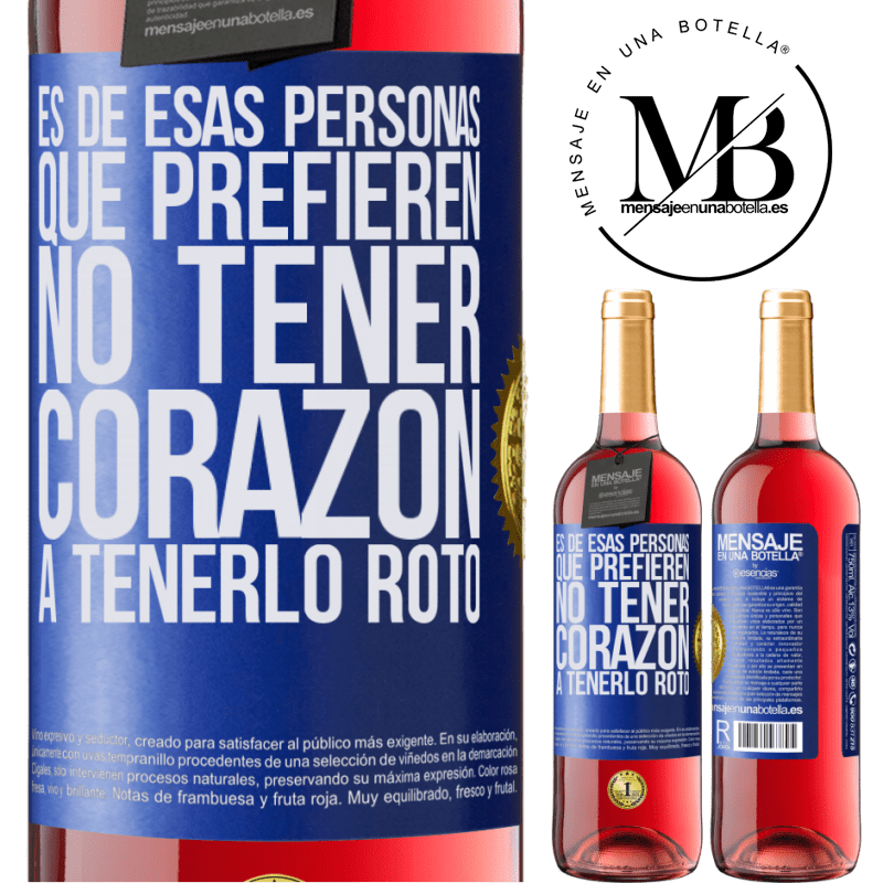 29,95 € Envío gratis | Vino Rosado Edición ROSÉ Es de esas personas que prefieren no tener corazón a tenerlo roto Etiqueta Azul. Etiqueta personalizable Vino joven Cosecha 2022 Tempranillo