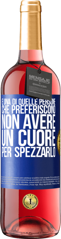 29,95 € Spedizione Gratuita | Vino rosato Edizione ROSÉ È una di quelle persone che preferiscono non avere un cuore per spezzarlo Etichetta Blu. Etichetta personalizzabile Vino giovane Raccogliere 2025 Tempranillo