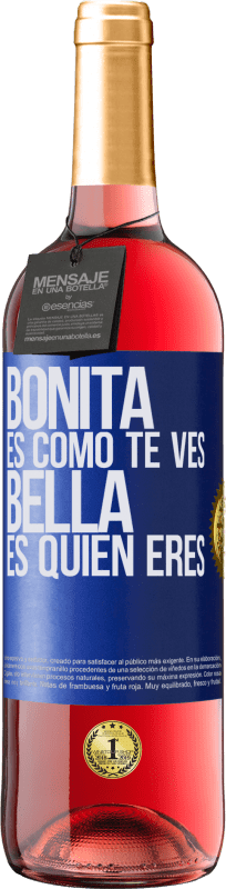 29,95 € | Vino Rosado Edición ROSÉ Bonita es como te ves, bella es quien eres Etiqueta Azul. Etiqueta personalizable Vino joven Cosecha 2023 Tempranillo