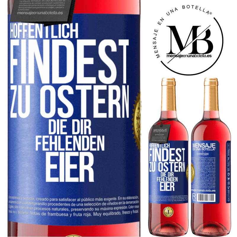 29,95 € Kostenloser Versand | Roséwein ROSÉ Ausgabe Hoffentlich findest zu Ostern die dir fehlenden Eier Blaue Markierung. Anpassbares Etikett Junger Wein Ernte 2023 Tempranillo