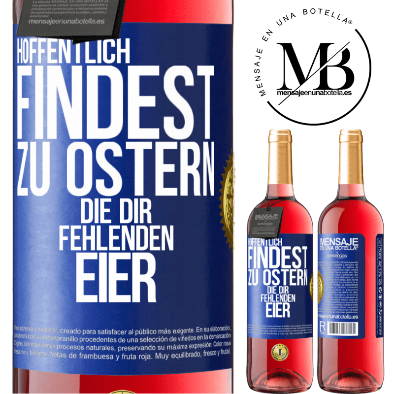 29,95 € Kostenloser Versand | Roséwein ROSÉ Ausgabe Hoffentlich findest zu Ostern die dir fehlenden Eier Blaue Markierung. Anpassbares Etikett Junger Wein Ernte 2025 Tempranillo