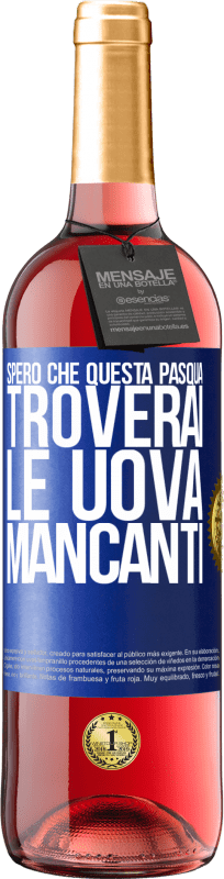 29,95 € | Vino rosato Edizione ROSÉ Spero che questa Pasqua troverai le uova mancanti Etichetta Blu. Etichetta personalizzabile Vino giovane Raccogliere 2024 Tempranillo