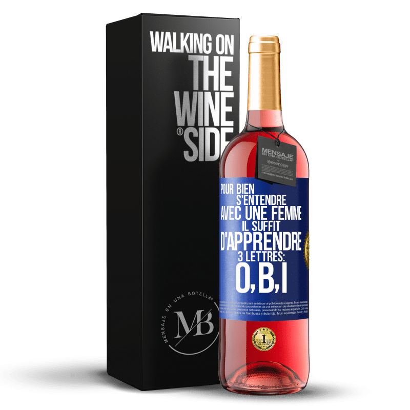 29,95 € Envoi gratuit | Vin rosé Édition ROSÉ Pour bien s'entendre avec une femme il suffit d'apprendre 3 lettres: O, B, I Étiquette Bleue. Étiquette personnalisable Vin jeune Récolte 2024 Tempranillo