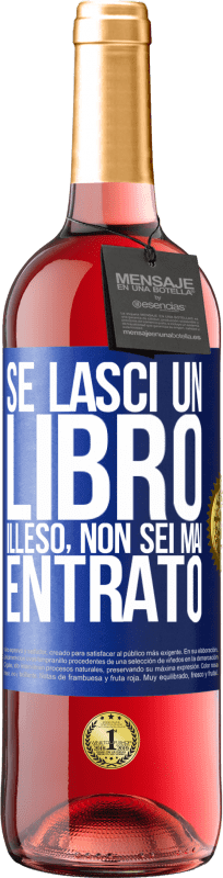«Se lasci un libro illeso, non sei mai entrato» Edizione ROSÉ