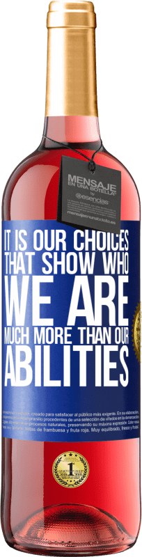 24,95 € Free Shipping | Rosé Wine ROSÉ Edition It is our choices that show who we are, much more than our abilities Blue Label. Customizable label Young wine Harvest 2021 Tempranillo