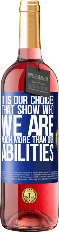 29,95 € Free Shipping | Rosé Wine ROSÉ Edition It is our choices that show who we are, much more than our abilities Blue Label. Customizable label Young wine Harvest 2025 Tempranillo