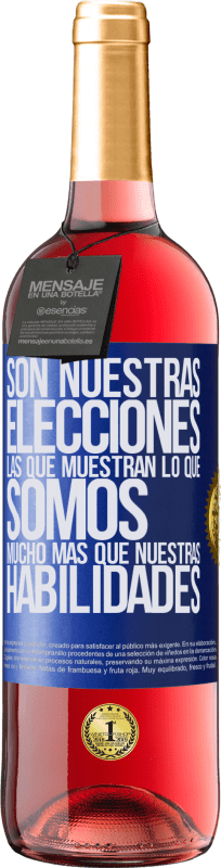 29,95 € Envío gratis | Vino Rosado Edición ROSÉ Son nuestras elecciones las que muestran lo que somos, mucho más que nuestras habilidades Etiqueta Azul. Etiqueta personalizable Vino joven Cosecha 2025 Tempranillo