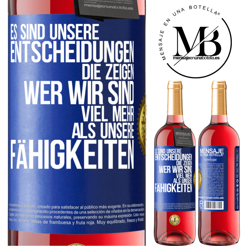 29,95 € Kostenloser Versand | Roséwein ROSÉ Ausgabe Es sind unsere Entscheidungen die zeigen, wer wir sind, viel mehr als unsere Fähigkeiten Blaue Markierung. Anpassbares Etikett Junger Wein Ernte 2023 Tempranillo