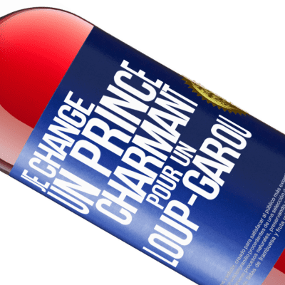 Expressions Uniques et Personnelles. «Je change un prince charmant pour un loup-garou» Édition ROSÉ