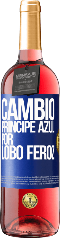 29,95 € | Vino Rosado Edición ROSÉ Cambio príncipe azul por lobo feroz Etiqueta Azul. Etiqueta personalizable Vino joven Cosecha 2023 Tempranillo