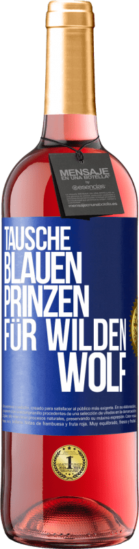 29,95 € | Roséwein ROSÉ Ausgabe Tausche blauen Prinzen für wilden Wolf Blaue Markierung. Anpassbares Etikett Junger Wein Ernte 2023 Tempranillo