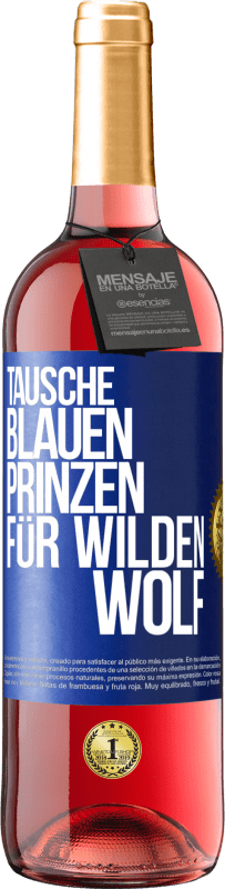 29,95 € Kostenloser Versand | Roséwein ROSÉ Ausgabe Tausche blauen Prinzen für wilden Wolf Blaue Markierung. Anpassbares Etikett Junger Wein Ernte 2025 Tempranillo