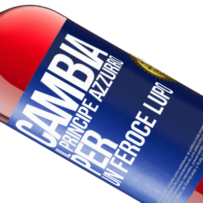 Espressioni Uniche e Personali. «Cambia il principe azzurro per un feroce lupo» Edizione ROSÉ