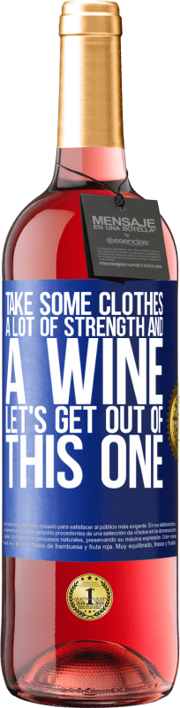 29,95 € Бесплатная доставка | Розовое вино Издание ROSÉ Возьми немного одежды, много сил и вина. Давай выберемся из этого Синяя метка. Настраиваемая этикетка Молодое вино Урожай 2023 Tempranillo