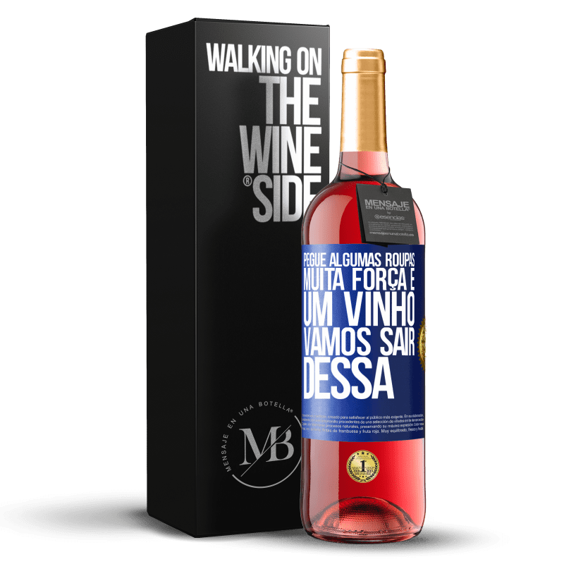 29,95 € Envio grátis | Vinho rosé Edição ROSÉ Pegue algumas roupas, muita força e um vinho. Vamos sair dessa Etiqueta Azul. Etiqueta personalizável Vinho jovem Colheita 2024 Tempranillo