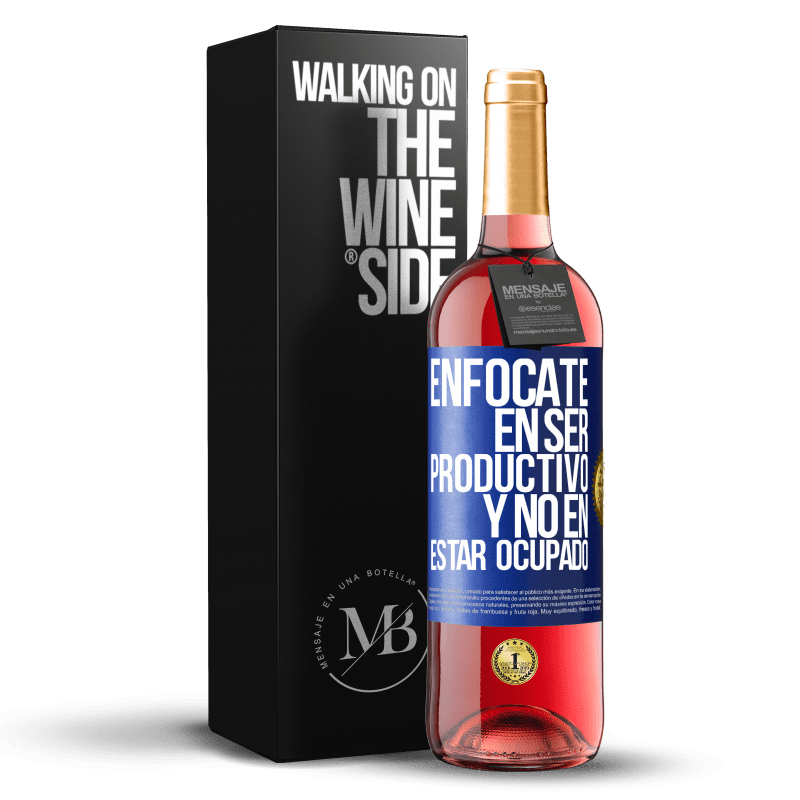 29,95 € Envío gratis | Vino Rosado Edición ROSÉ Enfócate en ser productivo y no en estar ocupado Etiqueta Azul. Etiqueta personalizable Vino joven Cosecha 2024 Tempranillo