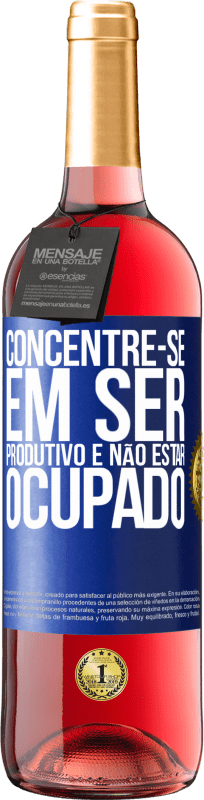 29,95 € | Vinho rosé Edição ROSÉ Concentre-se em ser produtivo e não estar ocupado Etiqueta Azul. Etiqueta personalizável Vinho jovem Colheita 2023 Tempranillo