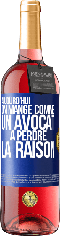29,95 € Envoi gratuit | Vin rosé Édition ROSÉ Aujourd'hui on mange comme un avocat. À perdre la raison Étiquette Bleue. Étiquette personnalisable Vin jeune Récolte 2025 Tempranillo