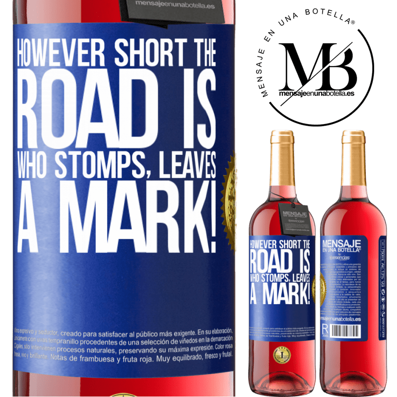 29,95 € Free Shipping | Rosé Wine ROSÉ Edition However short the road is. Who stomps, leaves a mark! Blue Label. Customizable label Young wine Harvest 2021 Tempranillo