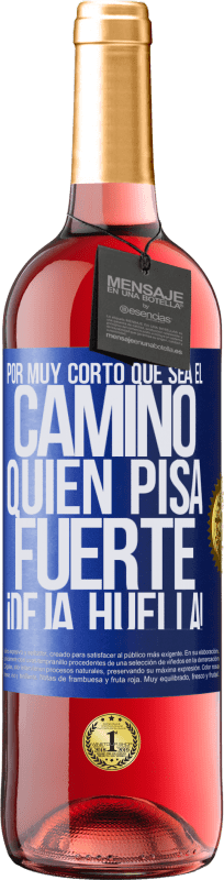 29,95 € | Vino Rosado Edición ROSÉ Por muy corto que sea el camino. Quien pisa fuerte, ¡deja huella! Etiqueta Azul. Etiqueta personalizable Vino joven Cosecha 2024 Tempranillo